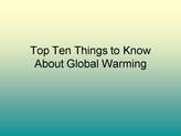 Top Ten Things to Know About <strong>Global</strong> <strong>Warming</strong>