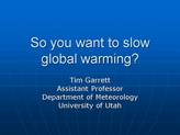 So you want to slow <strong>global</strong> <strong>warming</strong>?