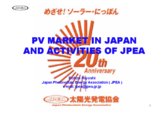 PV MARKET IN JAPAN AND ACTIVITIES OF JPEA